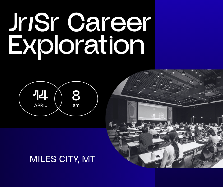 Jr/Sr Career Exploration 14 April 8 am Miles City, MT