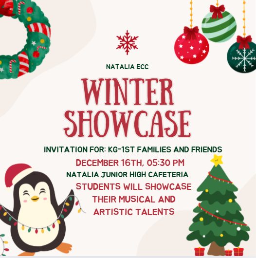Flyer for Winter Showcase for KG-1st grade. December 16 at 5:30;p.m. in the Natalia Junior High