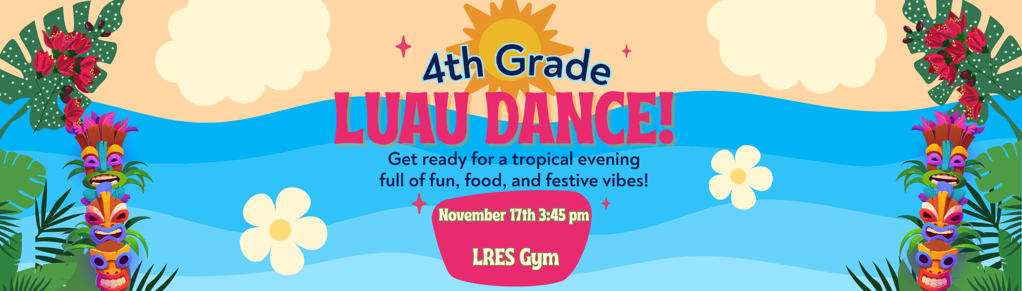 4th Grade Luau Dance, Nov. 17 at 3:45, gym