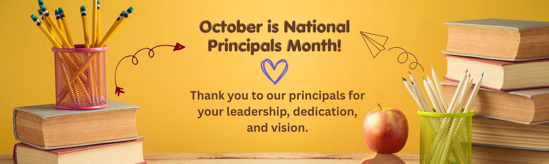 October is National Principals Month! Thank you to our principals for your leadership, dedication, and vision.