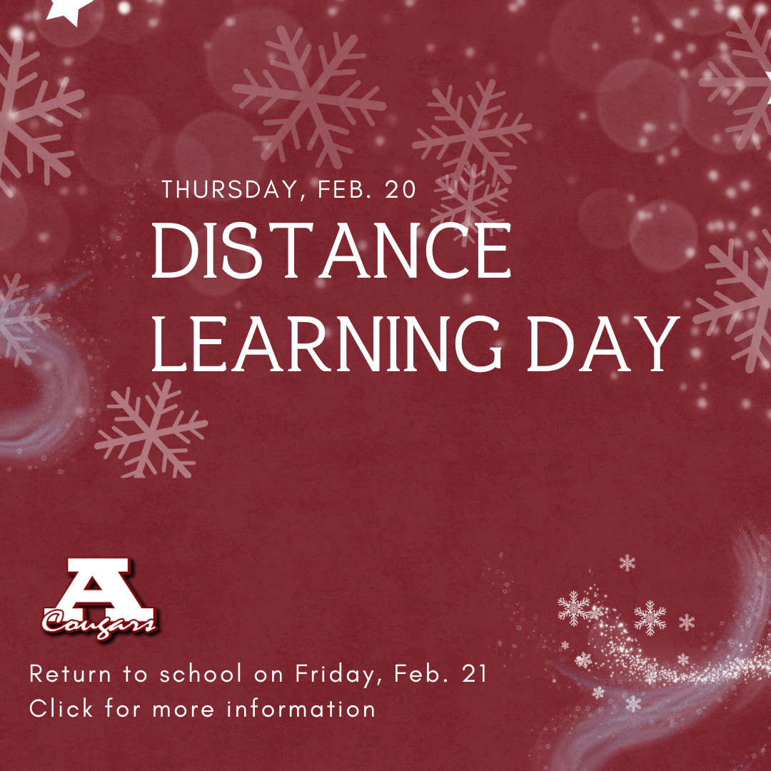 Distance Learning Day, Thursday, Feb. 20. Return to school Friday, Feb. 21