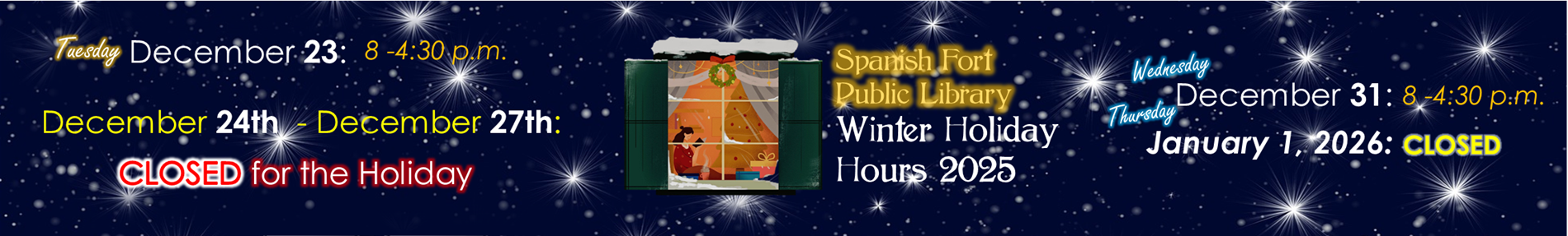 Library will close at 4:30 on 12/23/25, be closed 12/24/25 thru 12/27/25. Library will close early at 4:30 on 12/31/25 and be closed on 1/1/2026.