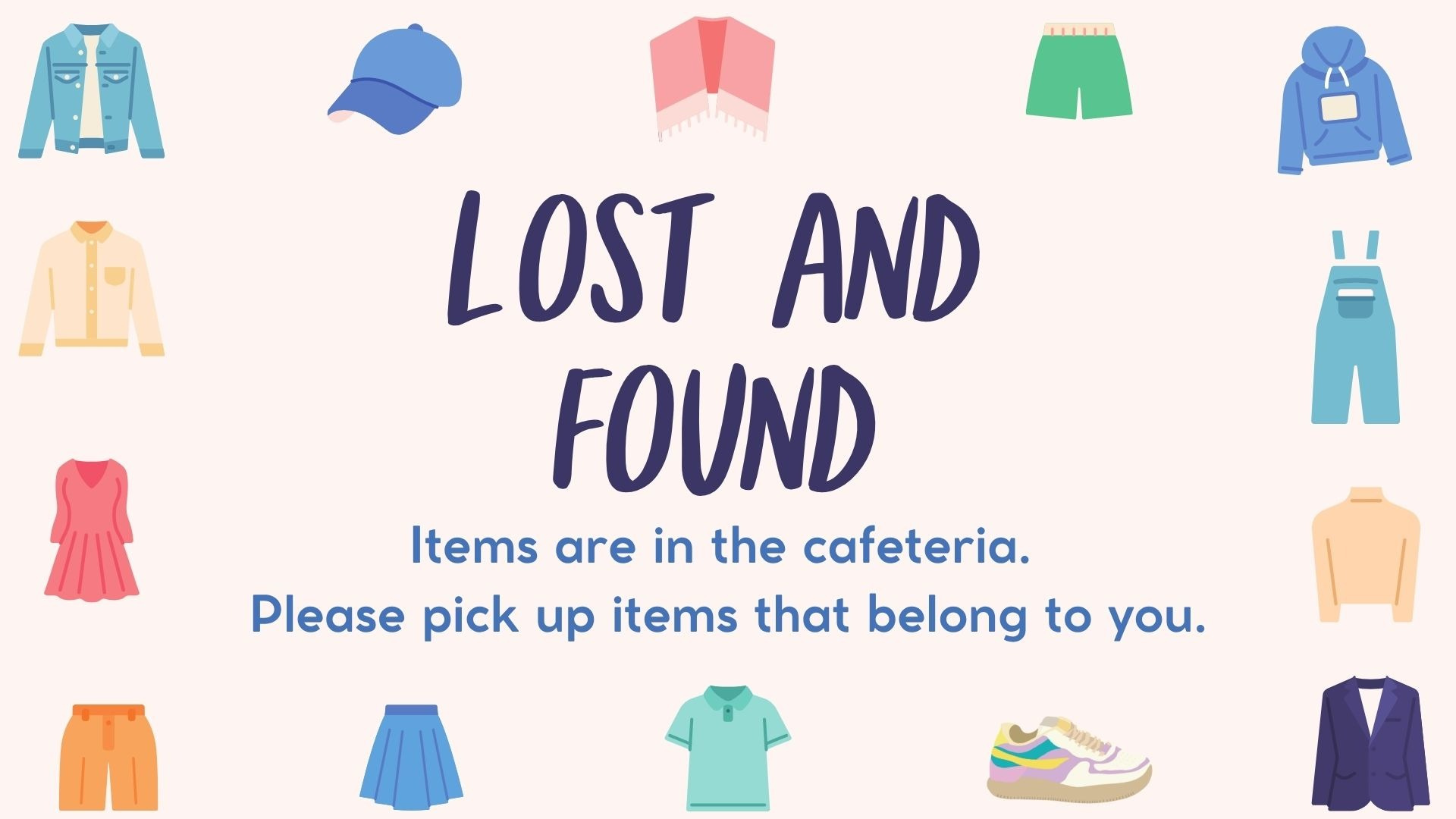 Lost and  Found is in the Cafeteria