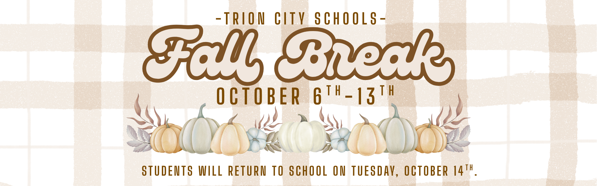 Fall Break - October 6th - 10th - Teacher Planning Day on October 13th. Students return to school on Tuesday, October 14th. 
