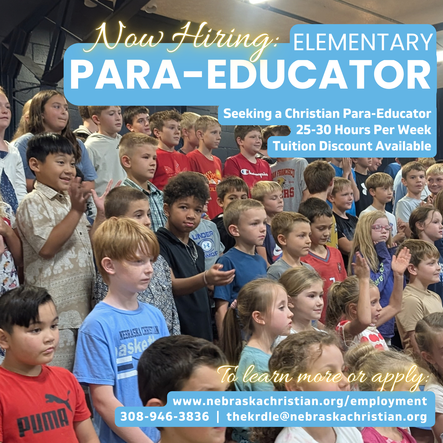 We are Hiring! Elementary Paraeducator. Seeking a Christian Paraeducator, 25-30 Hours Per Week, Tuition Discount Available. To learn more or apply: www.nebraskachristian.org/employment. 308.946.2826. thekrdle@nebraskachristian.org