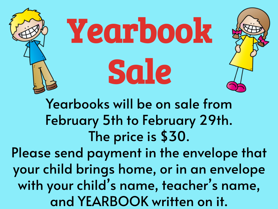 yearbook sale February 5 - 29, the cost is $30