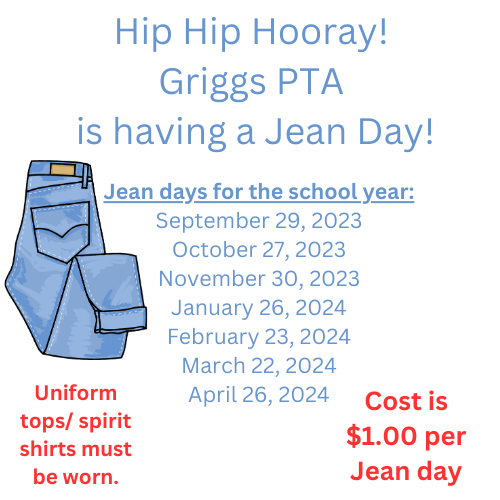 PTA Jean day flyer. Students may pay $1 to wear jeans with Griggs spirit shirt or uniform top on select days.