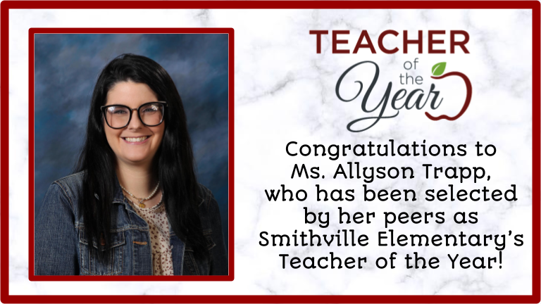 Congratulations to Ms. Allyson Trapp, who has been selected  by her peers as  Smithville Elementary’s  Teacher of the Year!