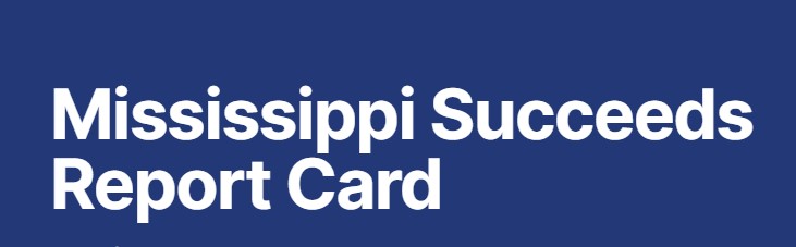 Mississippi Succeeds Report Card
