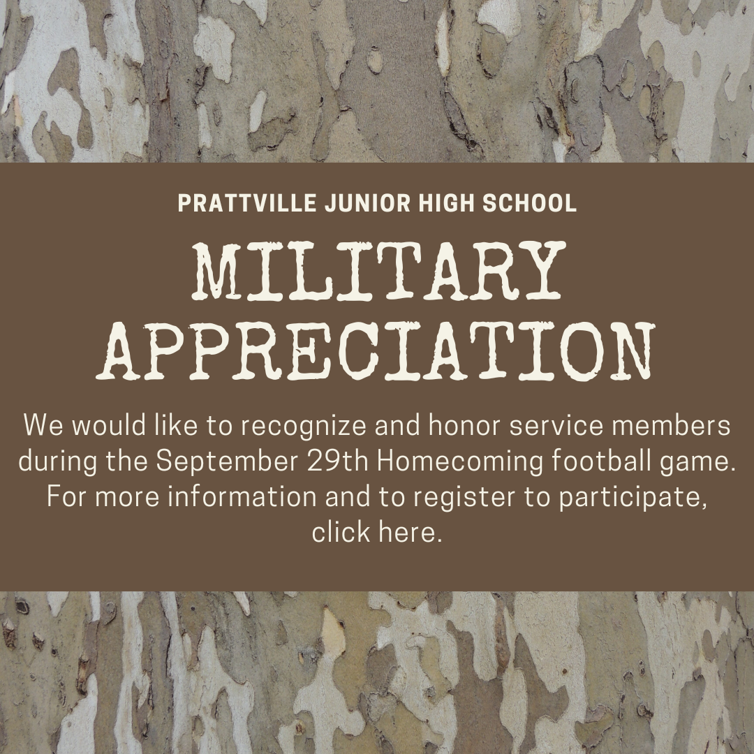 Prattville Junior High SChool Military appreciationWe would like to recognize and honor service members during the September 29th Homecoming football game. For more information and to register to participate,  click here