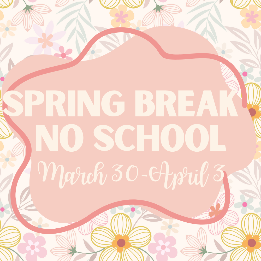 Spring Break NO School March 30-April 3