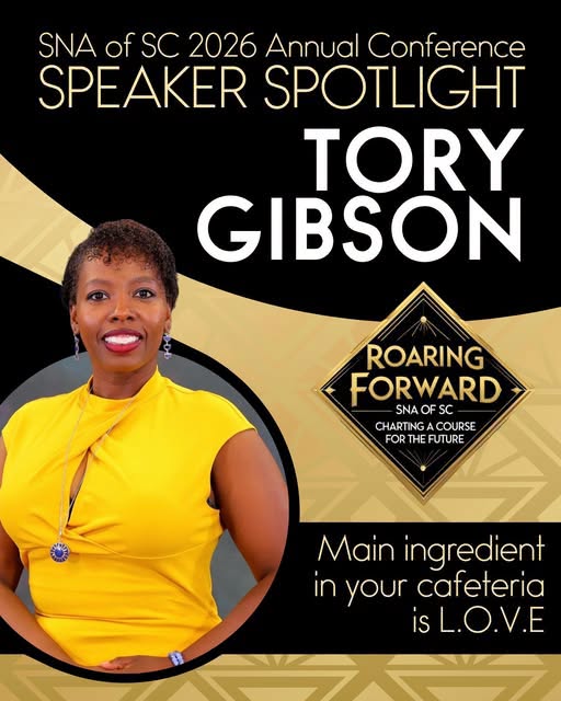 Alt text: Promotional graphic for the SNA of SC 2026 Annual Conference featuring a speaker spotlight for Tory Gibson. The design has a black, gold, and white theme with a photo of Gibson, a woman wearing a bright yellow top, on the left. Large text reads “TORY GIBSON,” and a conference emblem reads “Roaring Forward: Charting a Course for the Future.” The graphic also includes the quote, “Main ingredient in your cafeteria is L.O.V.E.”