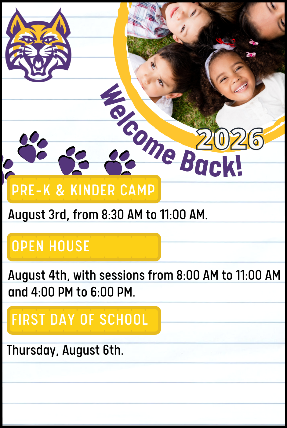 Welcome Back! 2026 PRE-K & KINDER CAMP August 3rd, from 8:30 AM to 11:00 AM. OPEN HOUSE August 4th, with sessions from 8:00 AM to 11:00 AM and 4:00 PM to 6:00 PM. FIRST DAY OF SCHOOL Thursday, August 6th.