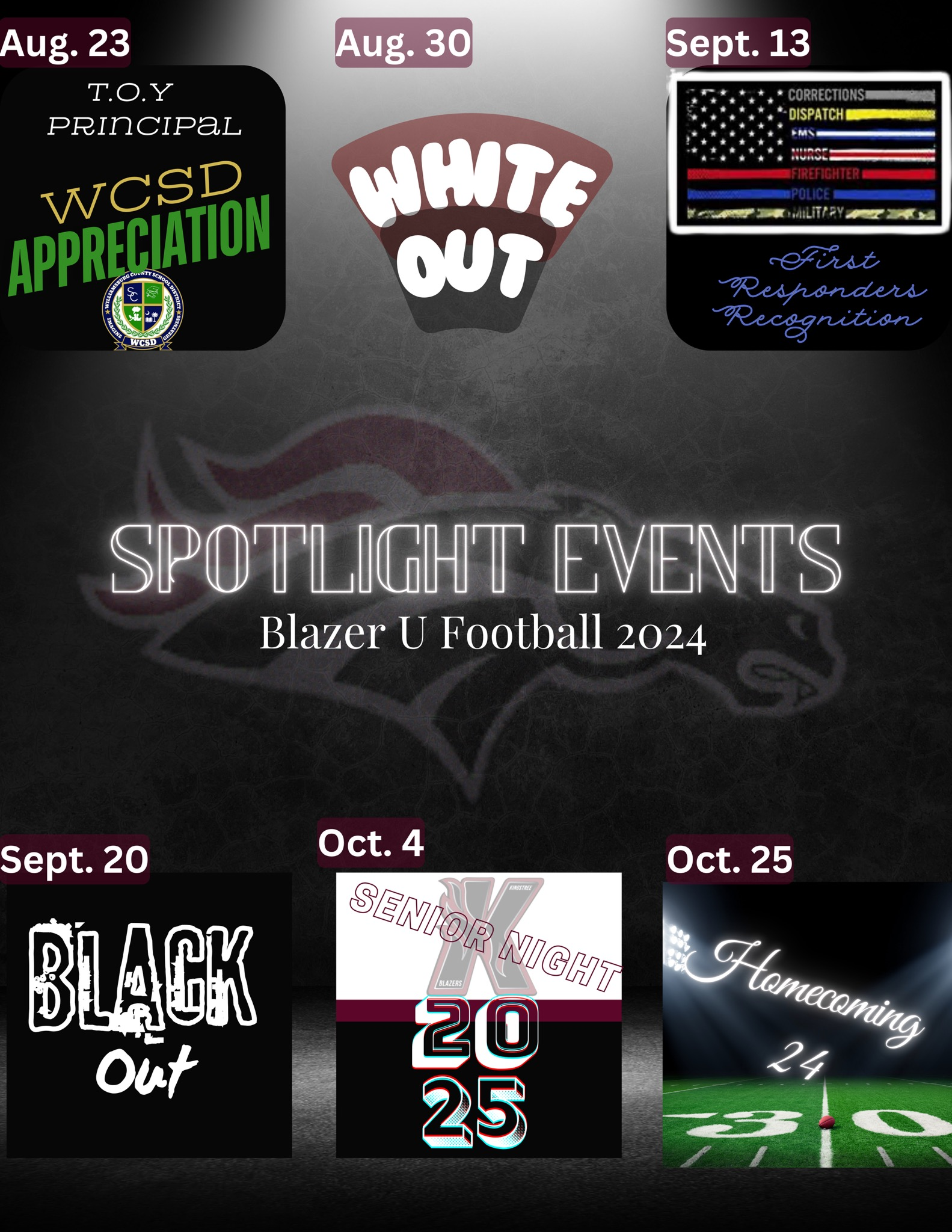 Aug 23. T.O.Y Principal WCSD Appreciation. Williamsburg County School District Log Imagine Greatness. Aug. 30 White Out Sept. 13 Corrections Dispatch EMS Nurse FireFighter Police Military Flag Image. First Responders Recognition SPOTLIGHT EVENTS Blazer U Football 2024   Sept. 20 Black Out  Oct 4. Senior Night 2025. Oct. 25 Homecoming 24 