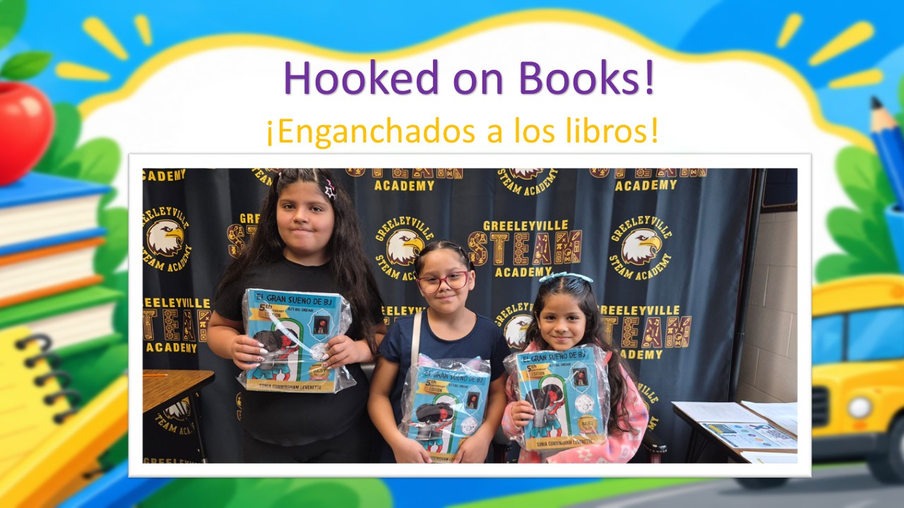School-themed slide titled “Hooked on Books!” and “¡Enganchados a los libros!” Three students hold copies of “El gran sueño de BJ” in front of a Greeleyville STEAM Academy backdrop. Colorful books, an apple, a notebook, pencils, and a yellow school bus frame the photo.
