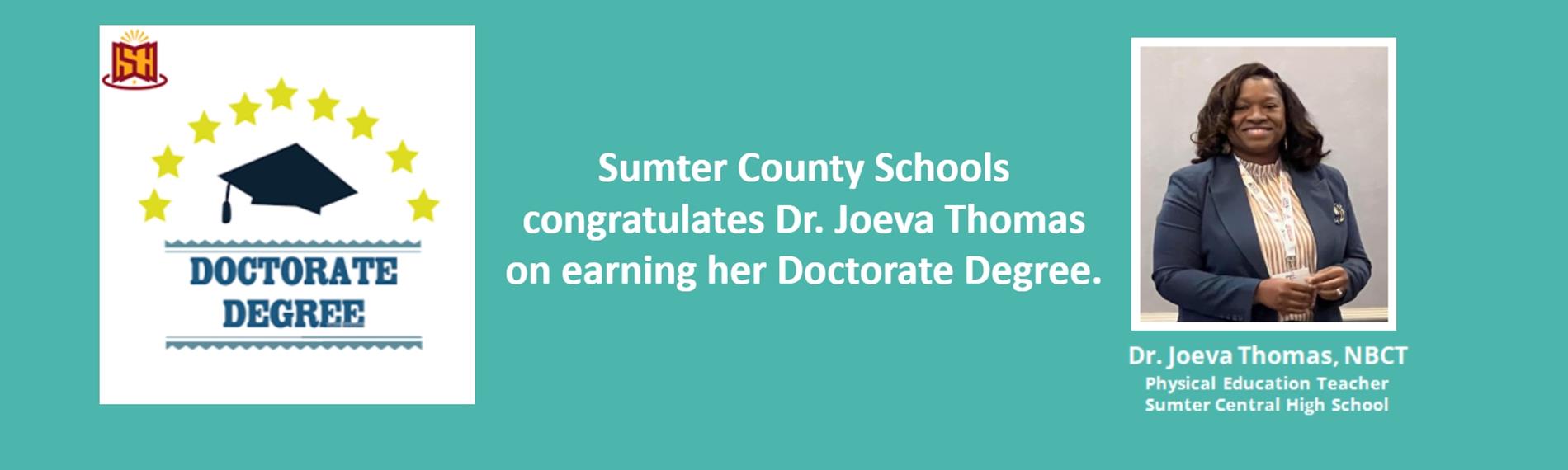 Sumter County Schools congratulates Dr. Joeva Thomas on earning her Doctorate Degree.