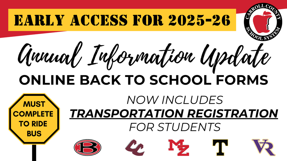 Early access for 2025-26. Annual Information Update. Online back to school forms. Now includes transportation registration.  Parents must complete the transportation registration to ride the bus.