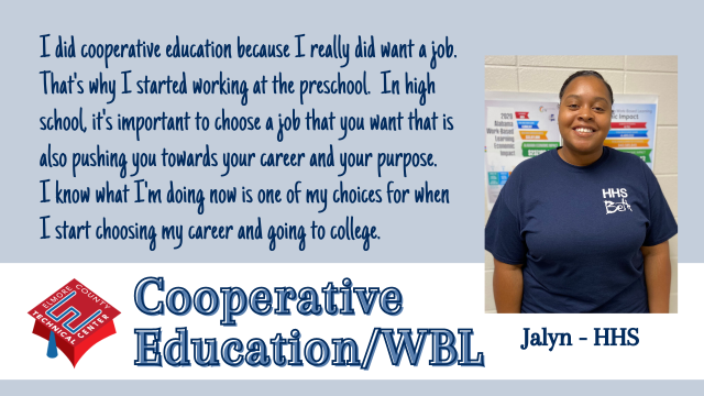 I did cooperative education because I really did want a job.  That's why I started working at the preschool.  In high school, it's important to choose a job that you want that is also pushing you towards your career and your purpose.   I know what I'm doing now is one of my choices for when I start choosing my career and going to college.