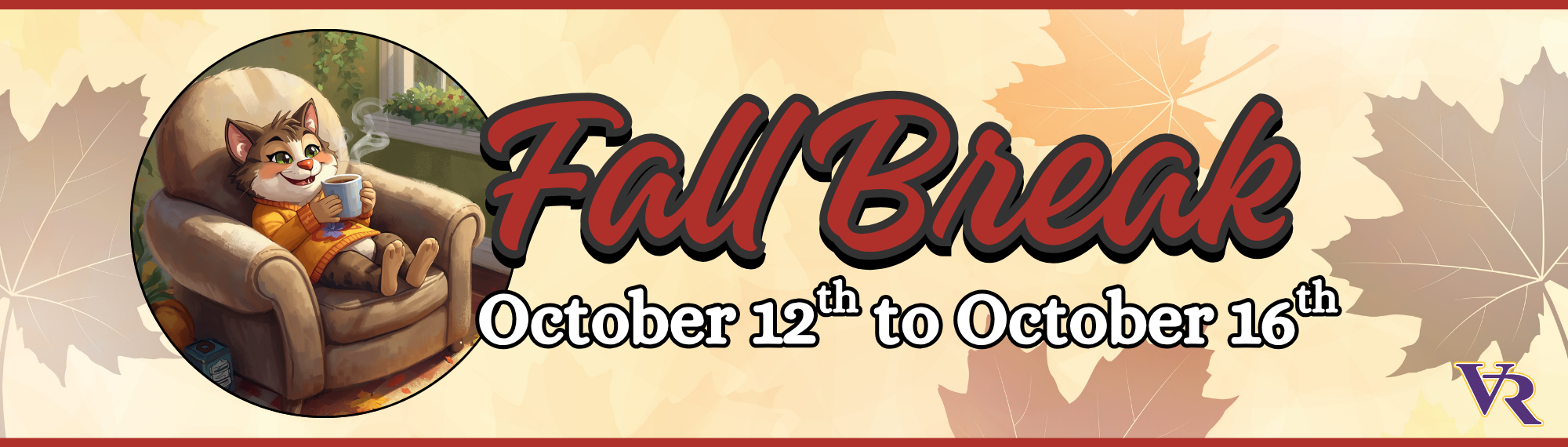 Fall Break October 12t to October 16th. Graphic of a cat in a cozy chair with coffee.