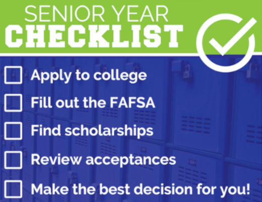 Senior Year Checklist: Apply to college, Fill out the FAFSA, Find scholarships, Review acceptances, Make the best decision for you!