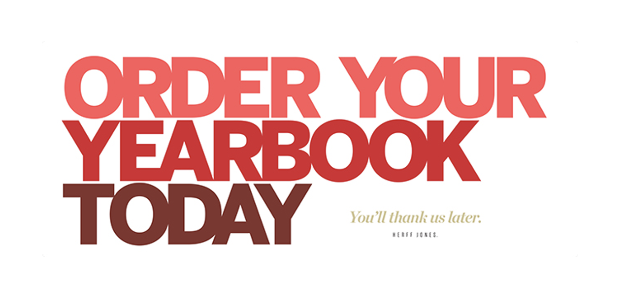 Buy your yearbook today. You'll be glad you did