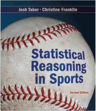 Statistical Reasoning In Sports, 3rd Edition Publisher: W.H. Freeman