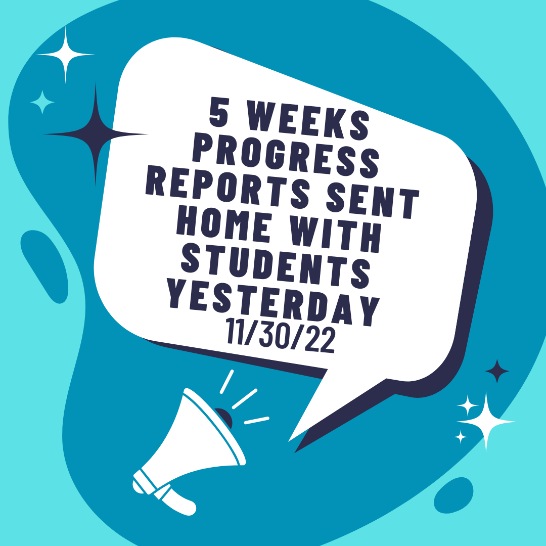 5 Weeks Progress Reports were sent home with students on November 30th