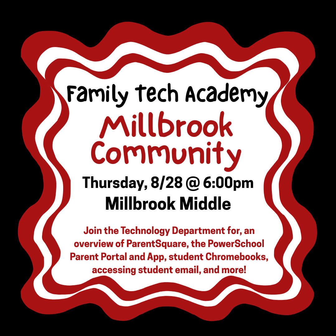 Family Tech Academy Millbrook Community Thursday, 8/2/ @ 6 Millbrook Middle School