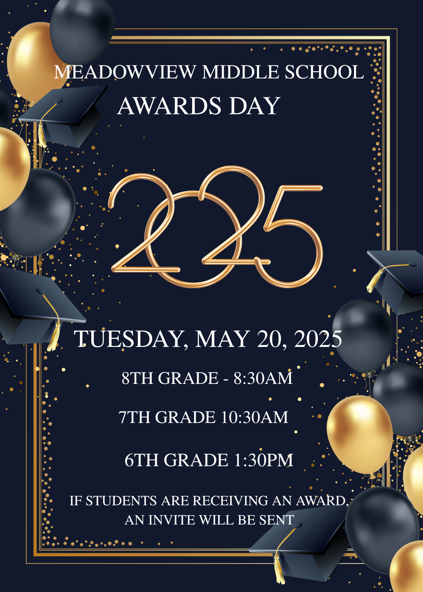 Awards Day 2025 May 20th 8th grade 8:30 am 7th grade 10:30 am 6th grade 1:30 pm Awards Day 2025 May 20th 8th grade 8:30 am 7th grade 10:30 am 6th grade 1:30 pm