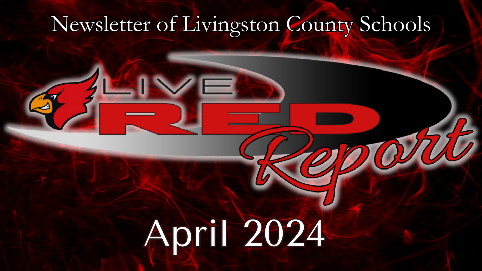 April 2024 LiveRED Report - Newsletter of Livingston County Schools