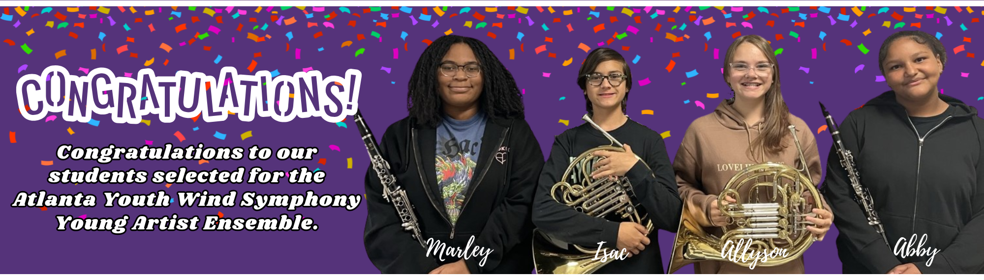 picture of band students who Congratulations to our students selected for the Atlanta Youth Wind Symphony Young Artist Ensemble.