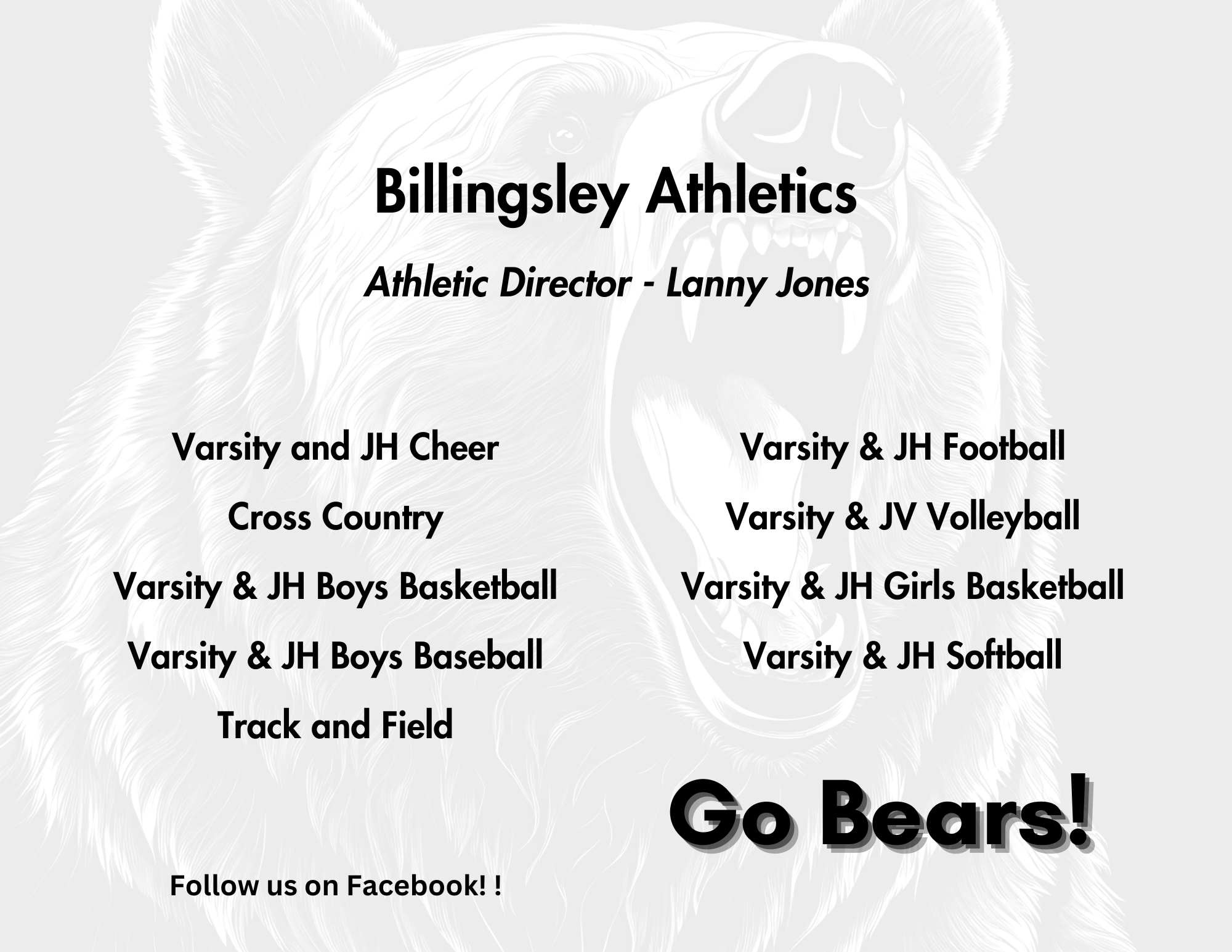 Billingsley Athletics, Varsity & JH Football, Varsity and JH Cheer, Varsity & JV Volleyball, Cross Country, Track and Field, Varsity & JH Boys Basketball, Varsity & JH Girls Basketball, Varsity & JH Boys Baseball, Varsity & JH Softball, Athletic Director - Lanny Jones, Follow us on Facebook! Go Bears!