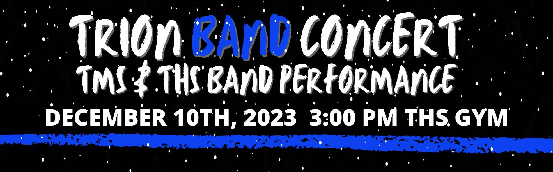 THS AND TMS BAND CONCERT DECEMBER 10TH AT 3PM IN THE THS GYM.