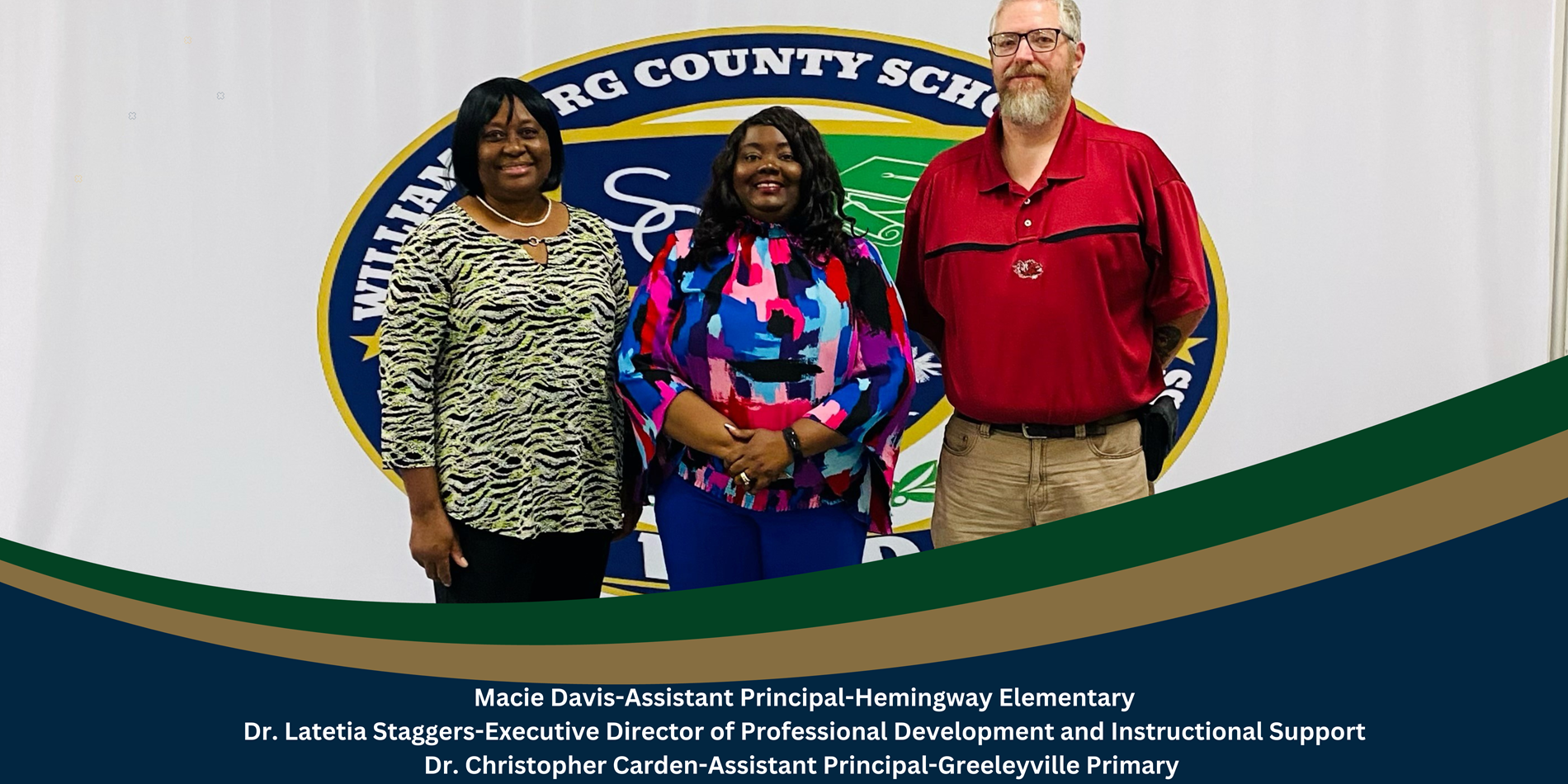 Macie Davis-Assistant principal-Hemingway Elementary. Dr. Latetia Staggers-Executive Director of Professional Development and Instructional Support, Dr. Christopher Carden-Assistant Principal-Greeleyville Primary