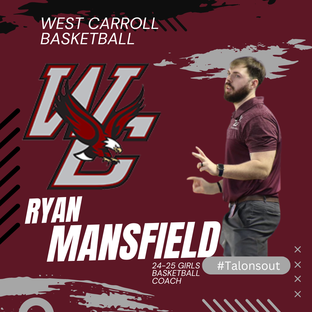 WestCarroll basketball wc ryan mansfield 2024-2025 girls basketball coach I am excited to have Coach Mansfield on board to bring his basketball knowledge and skills to our girls' basketball team to build the program further. There will be another tryout day announced after the dead period.