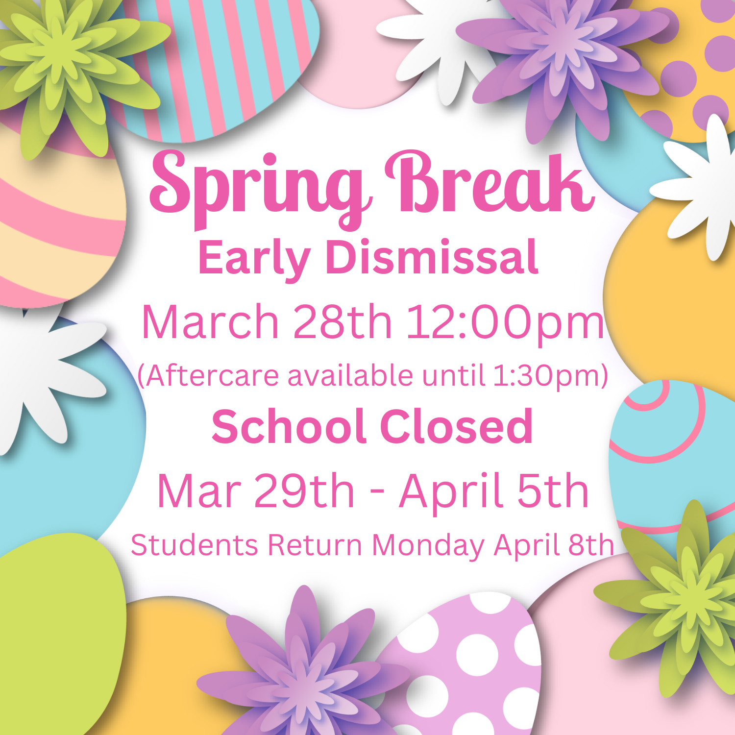 Spring Break  Reminder_ Early Dismissal 4/6, School Closed 4/7 - 4/14