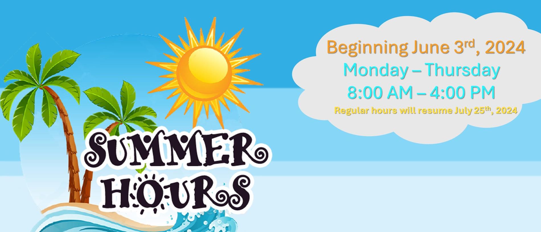 Summer hours Monday-Thursday 8-4