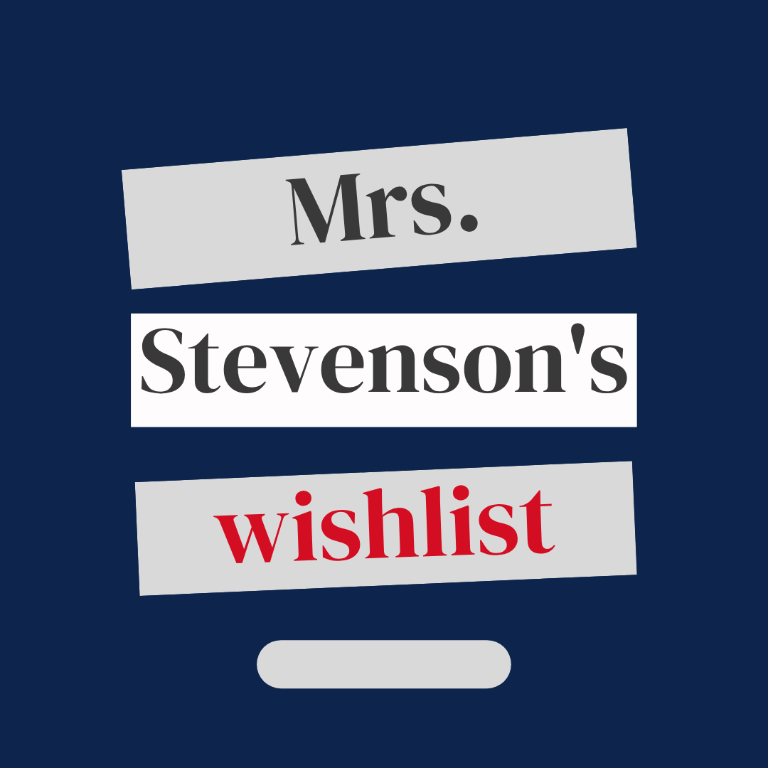 Mrs. Stevenson's Wish List