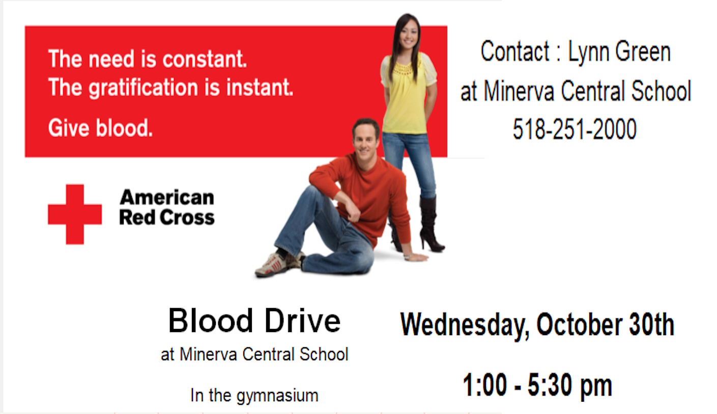 Blood Drive Wednesday, October 30th 1:00 - 5:30 pm Minerva Central School 