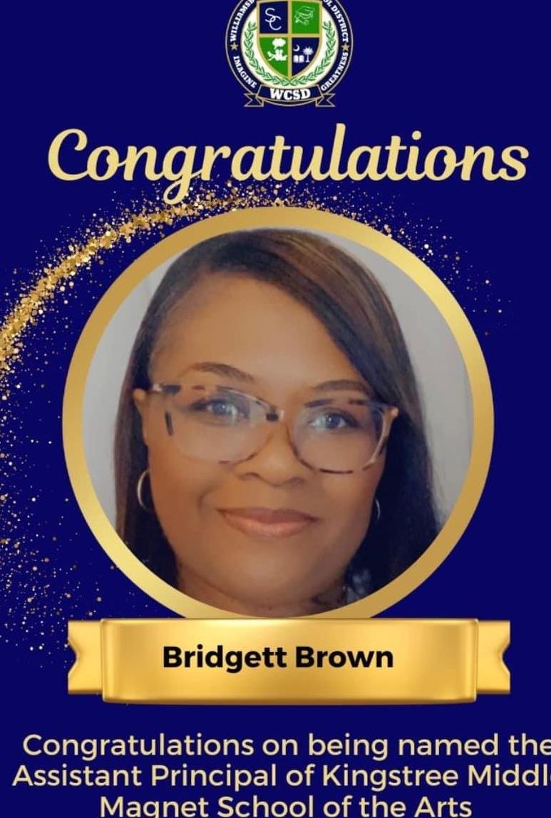 Williamsburg County School District Logo. Imagine Greatness. WCSD. Congratulations Bridgett Brown. Congratulations on being named the Assistant Principal of Kingstree Middle Magnet School of the Arts 