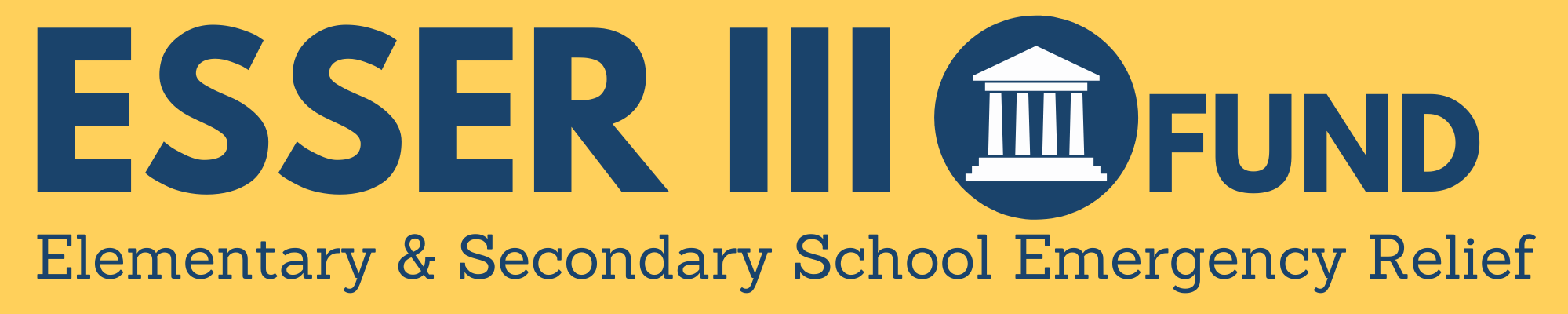 ESSER III Fund: Elementary and Secondary School Emergency Relief ESSER III Fund: Elementary and Secondary School Emergency Relief