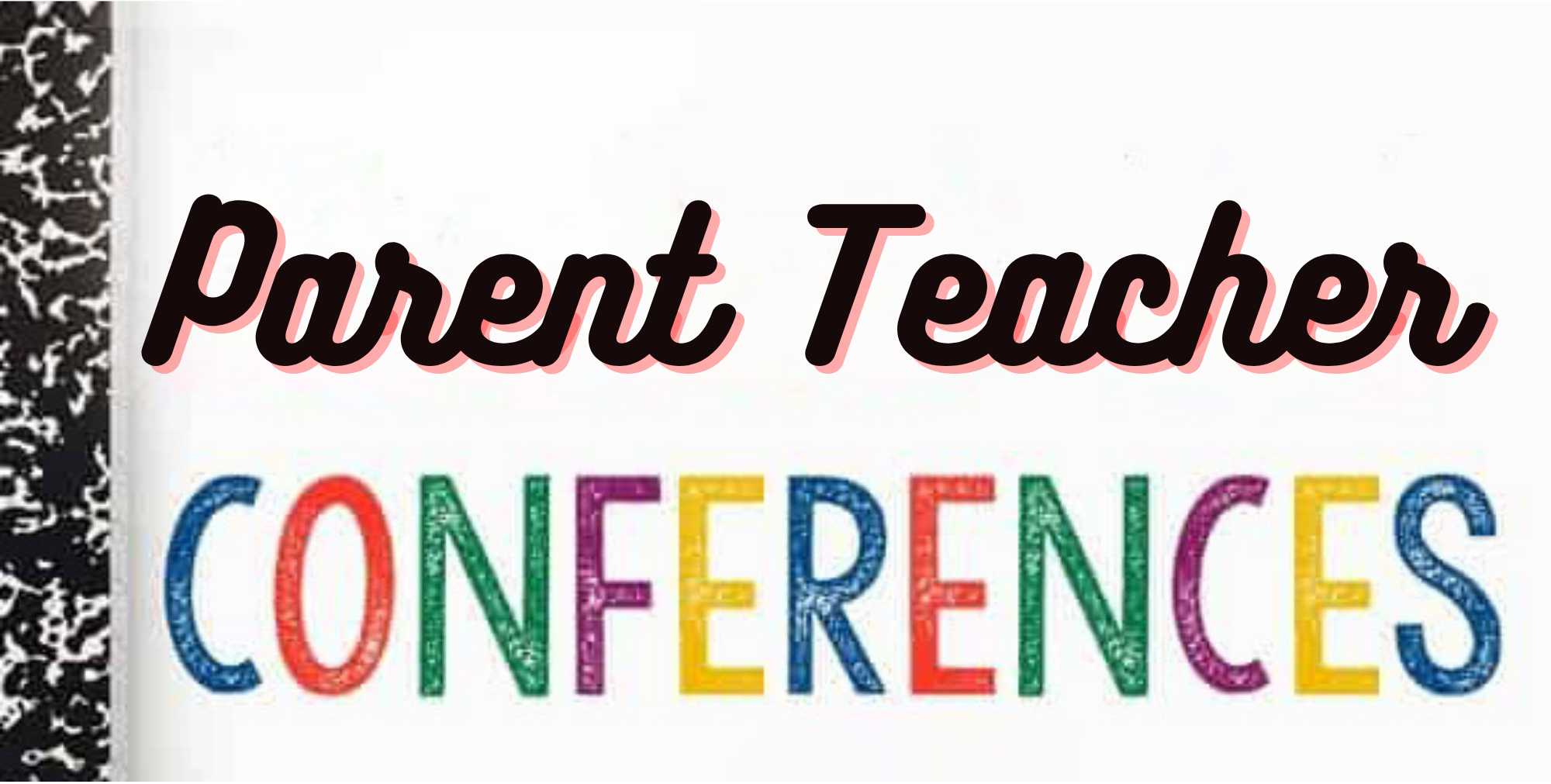 Parent Teacher Conferences Parent Teacher Conferences