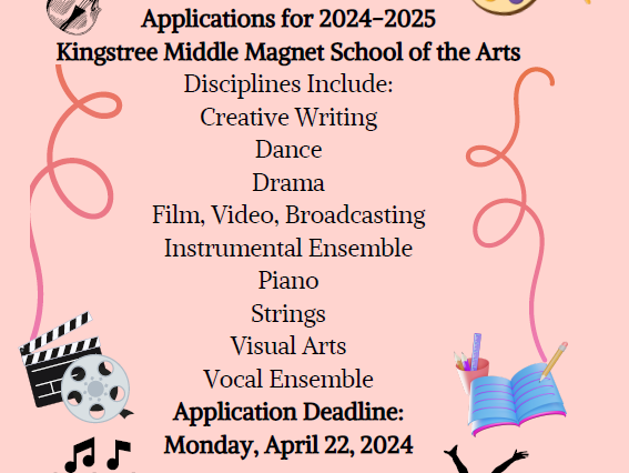 Applications for 2024-2025 Kingstree Middle Magnet School of the Arts Disciplines Include: Creative Writing Dance Drama Film, Video, Broadcasting Instrumental Ensemble Piano Strings Visual Arts Vocal Ensemble Application Deadline: Monday, April 22, 2024. https://content.myconnectsuite.com/api/documents/7c3731c5f3044f2cbb62b5280b9331d2 