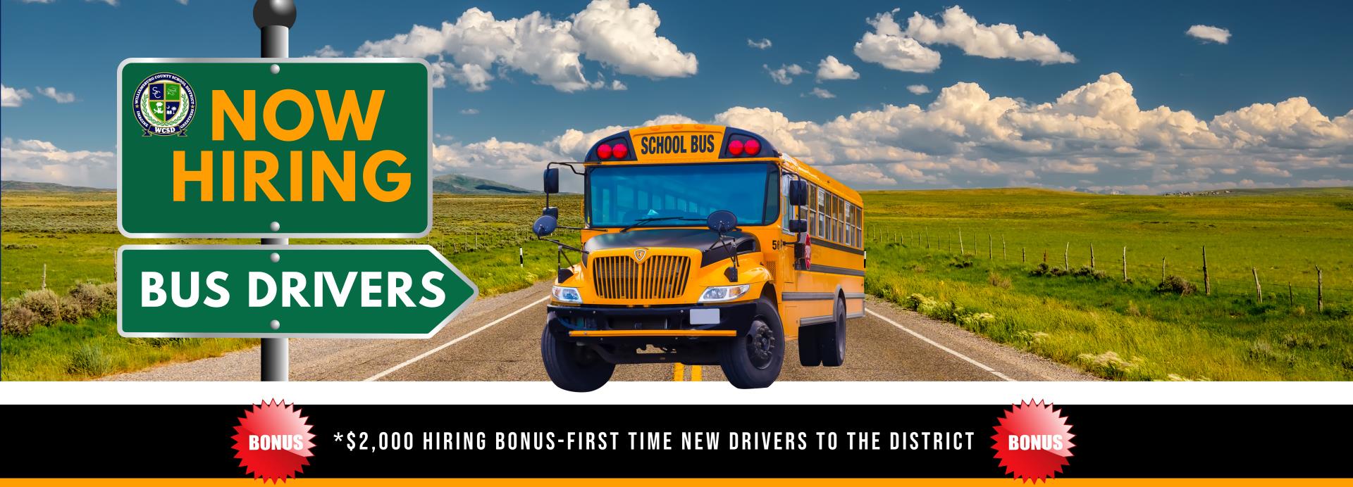 road sign with Now Hiring Bus Drivers written on it. school bus picture. picture of red star with bonus written in middle. *$2,000 hiring bonus- first time new drivers to the district. red star with bonus written in the middle