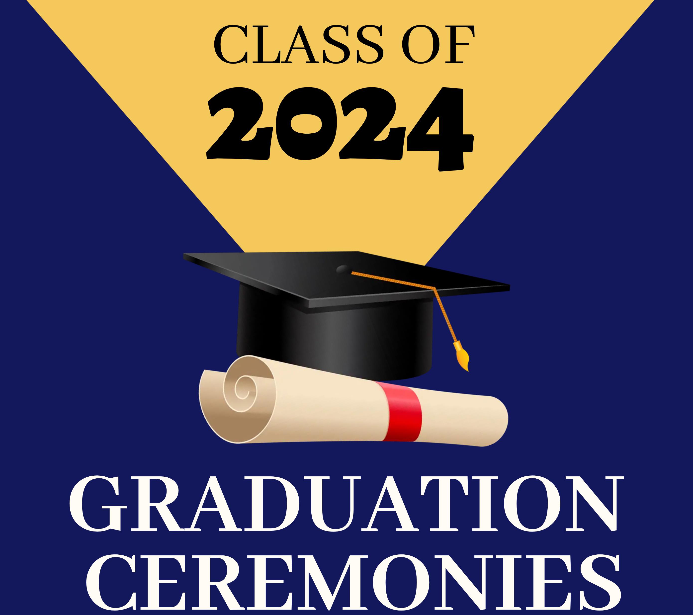 Class of 2024 Graduation Ceremonies. Graduation Cap and Diploma