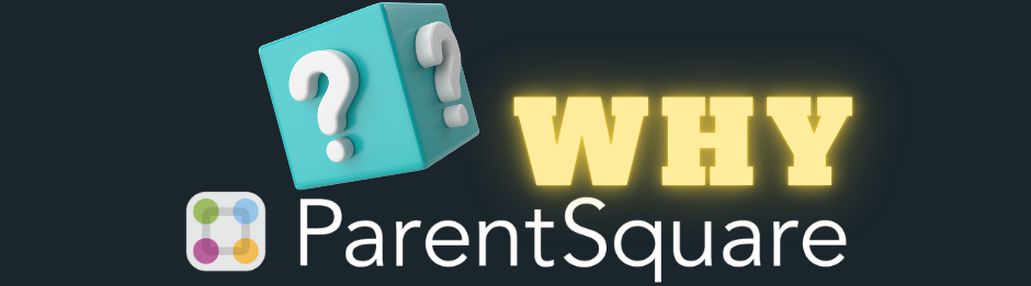 Why ParentSquare? Why ParentSquare?