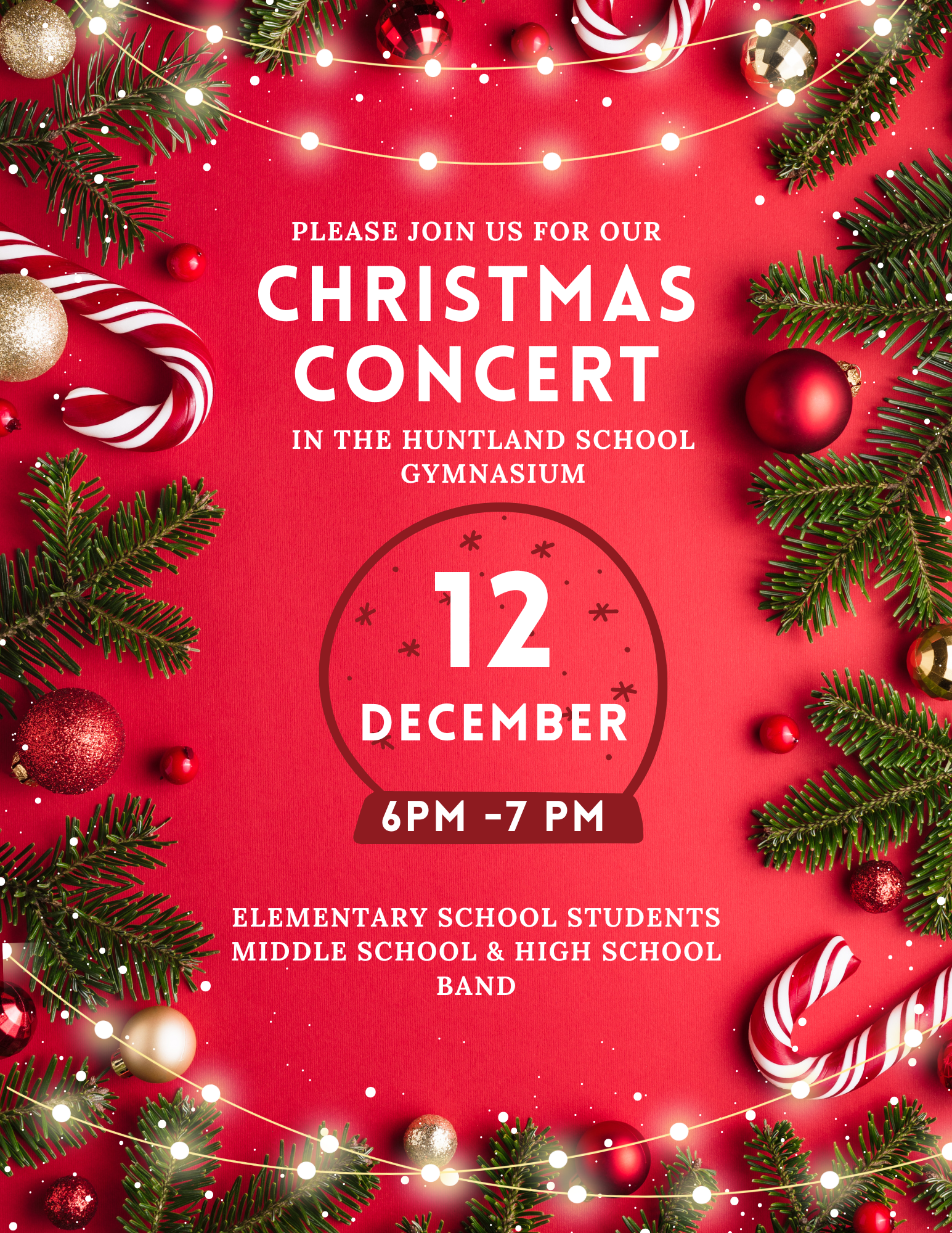 Christmas Program Flyer boardered with light, pine, ornaments, and candy canes, red background. Flyer reads: Please join us for our Christmas Concert in the Huntland School Gymnasium, 12 December 6pm-7pm, Elementary School Students, Middle and High School Band Members