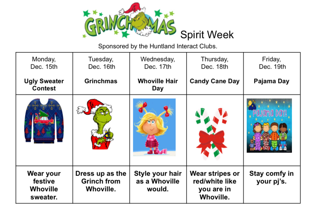 Flyer for Grinchmas Spirit Week with a picture of the Grinch. Dress up Days are as follows: Monday, Dec. 15th- Ugly Sweater Contest (Wear your festive Whoville Sweater), Tuesday, Dec. 16th Grinchmas (Dress up as the Grinch from Whoville), Wednesday, Dec. 17th Whoville Hair Day (Style your hair as a Whoville would), Thursday, Dec.18th Candy Cane Day (wear stripes or red/white like you are in Whoville), Friday, Dec. 19th Pajama Day (Stay in your comfy pj's)