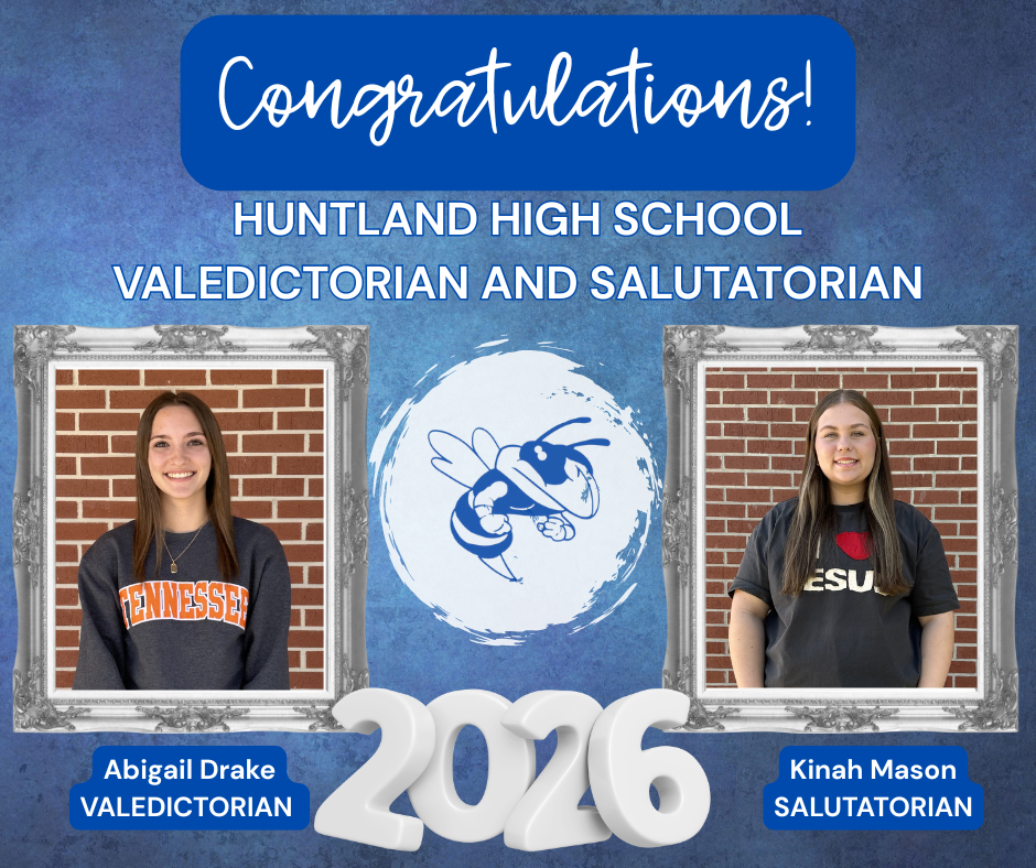 Image with blue background, hornet mascot in the middle, the words "Congratulations! Huntland High School Valedictorian and Salutatorian, Abigail Drake- Valedictorian, Kinah Mason-Salutatorian, 2026." Abigail and Kinah's photo is on the image with a silver frame, they are pictured, smiling, and standing in front of a brick wall