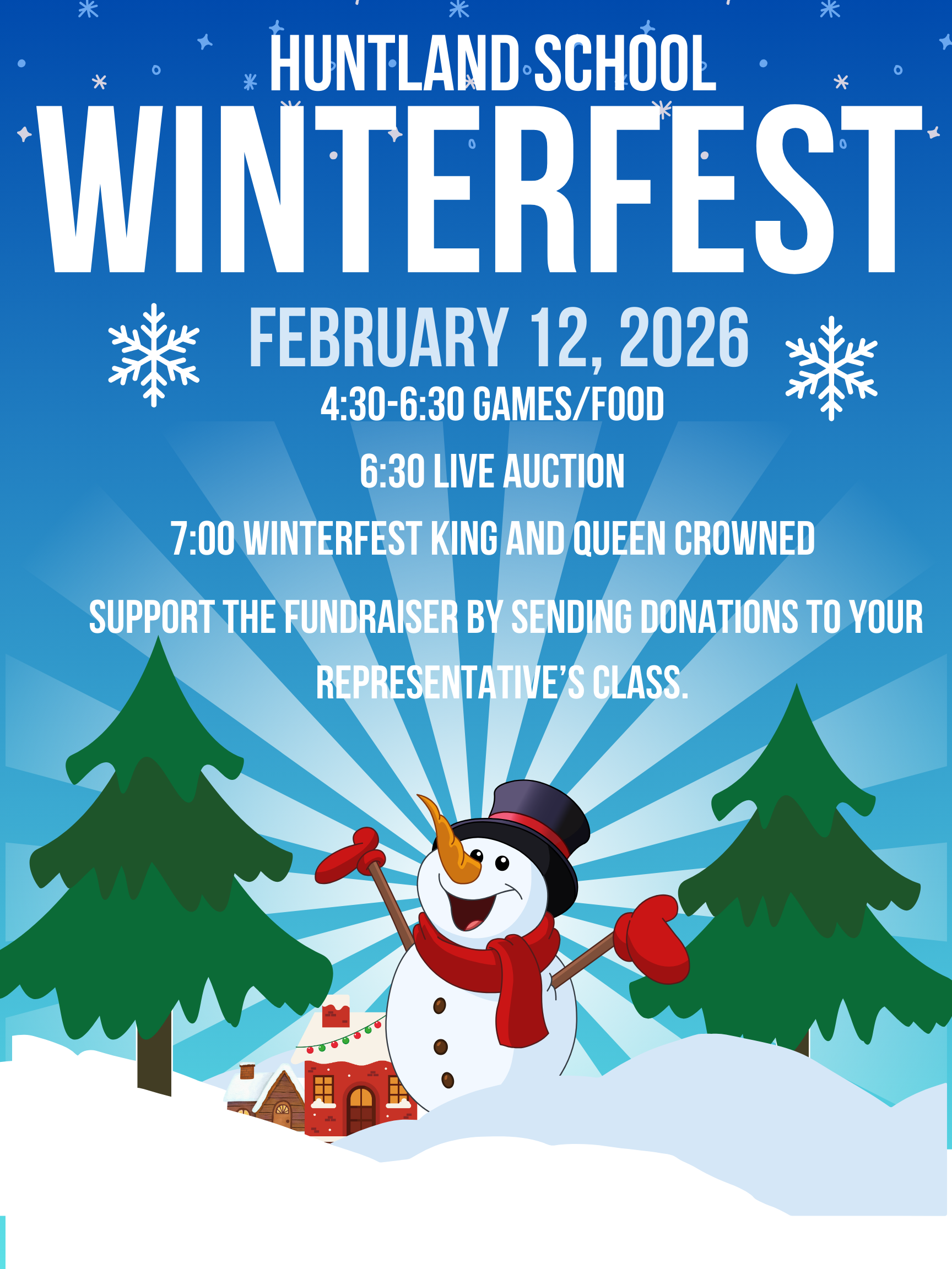 Flyer with Snowflakes and snowman scene that reads, "Huntland School Winterfest is February 5, 2026 Games and Food 4:30-6:30, Live Auction 6:30, Winterfest King and Queen Crowning 7:00, Support the Fundraiser by sending donations to your representative's class. "